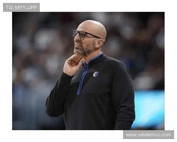 基德：球队进攻明显提升 防守表现仍需进一步改进